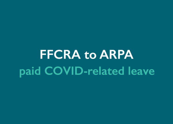 From FFCRA to ARPA: the latest on paid COVID-related leave