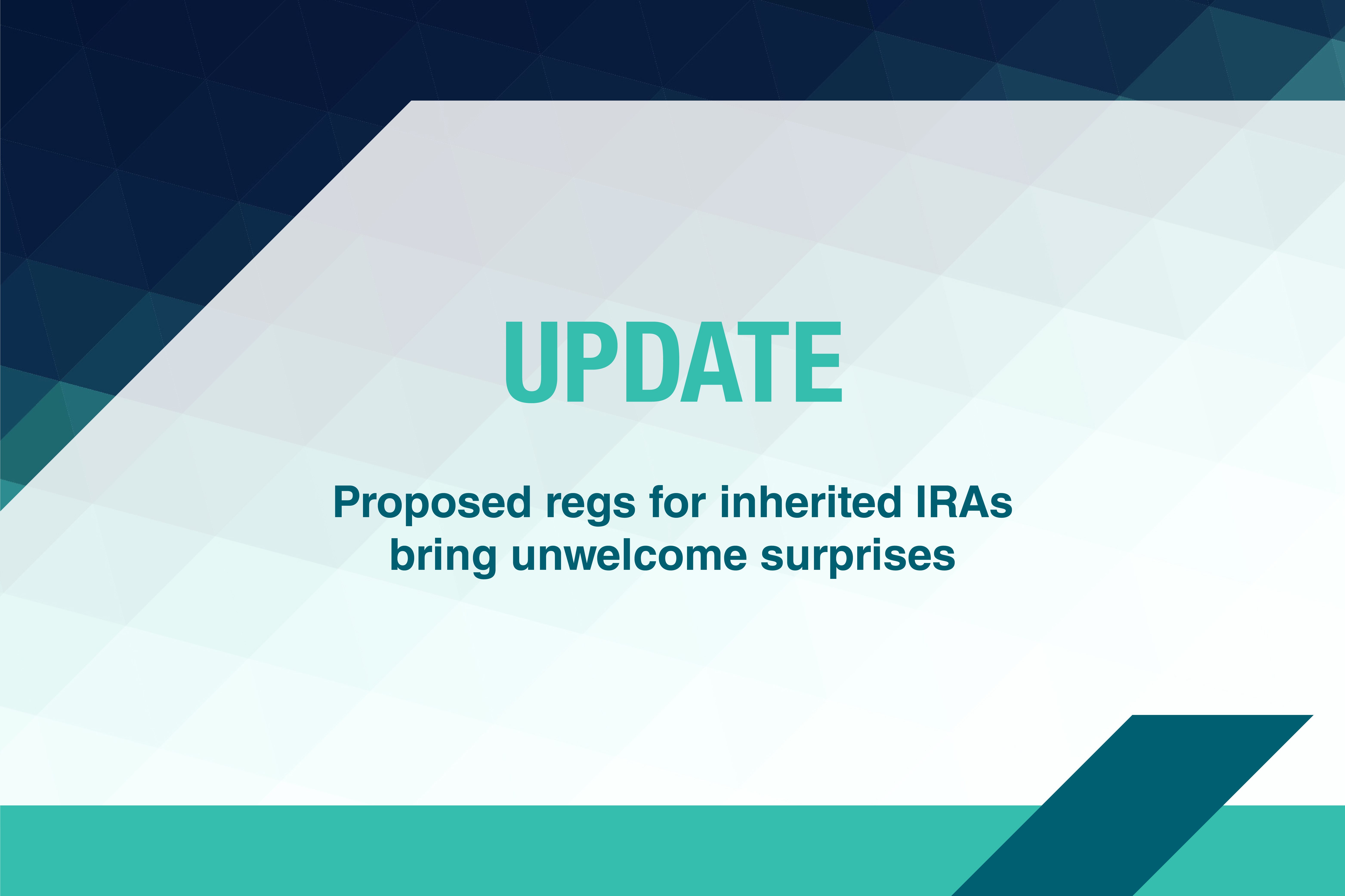 Proposed regs for inherited IRAs bring unwelcome surprises