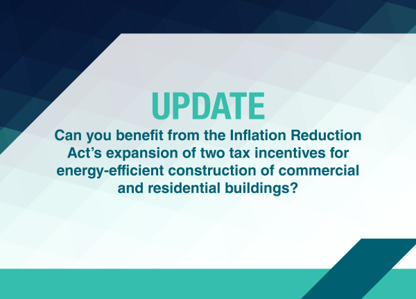Inflation Reduction Act expands deductions for energy-efficient construction