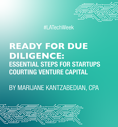 "Ready for Due Diligence: Essential Steps for Startups Courting Venture Capital" by Marijane Kantzabedian, CPA