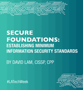 [3:47 PM] Jamie Santos "Secure Foundations: Establishing Minimum Information Security Standards" by David Lam, CISSP, CPP