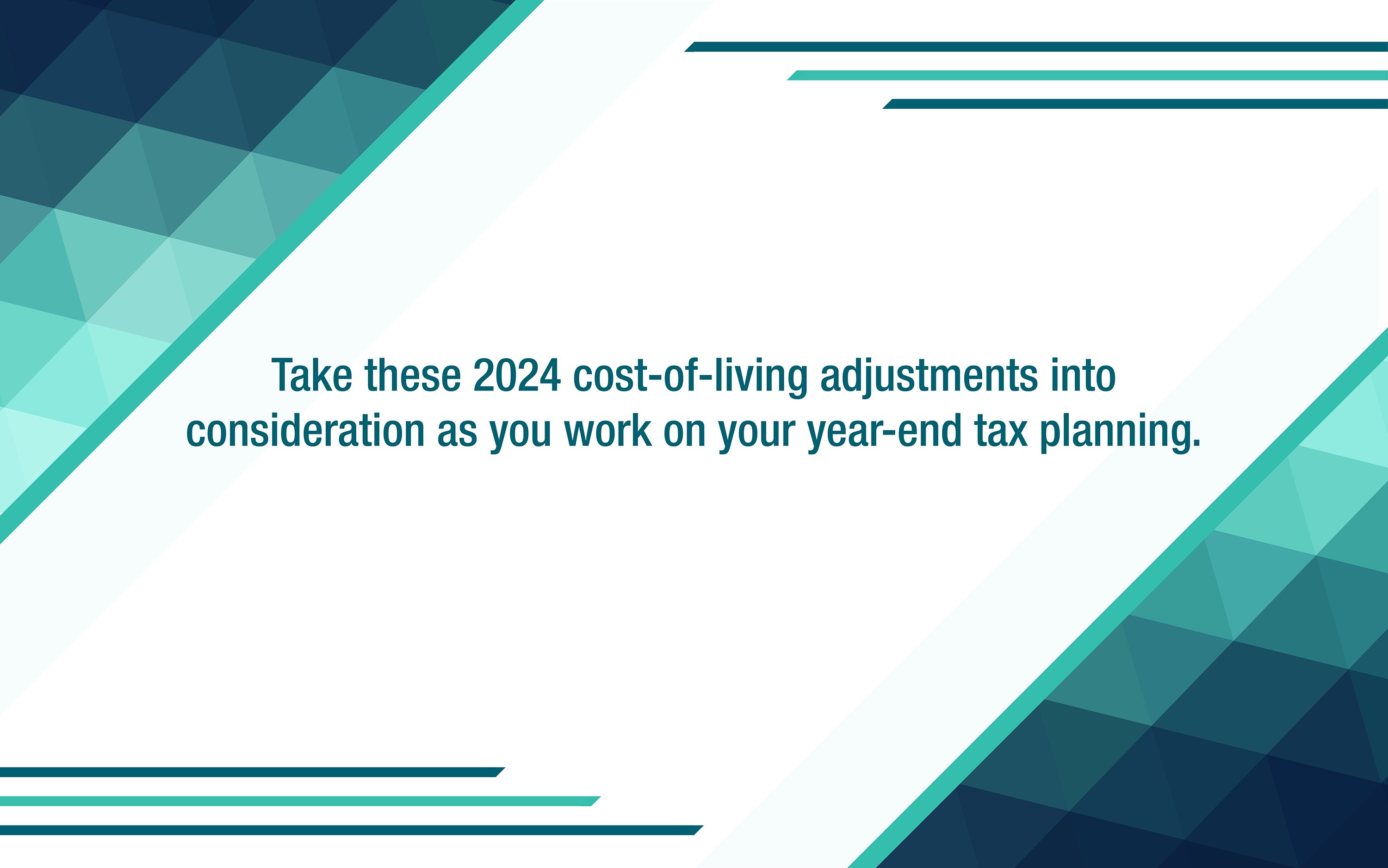 The 2024 cost-of-living adjustment numbers have been released: How do they affect your year-end tax planning?