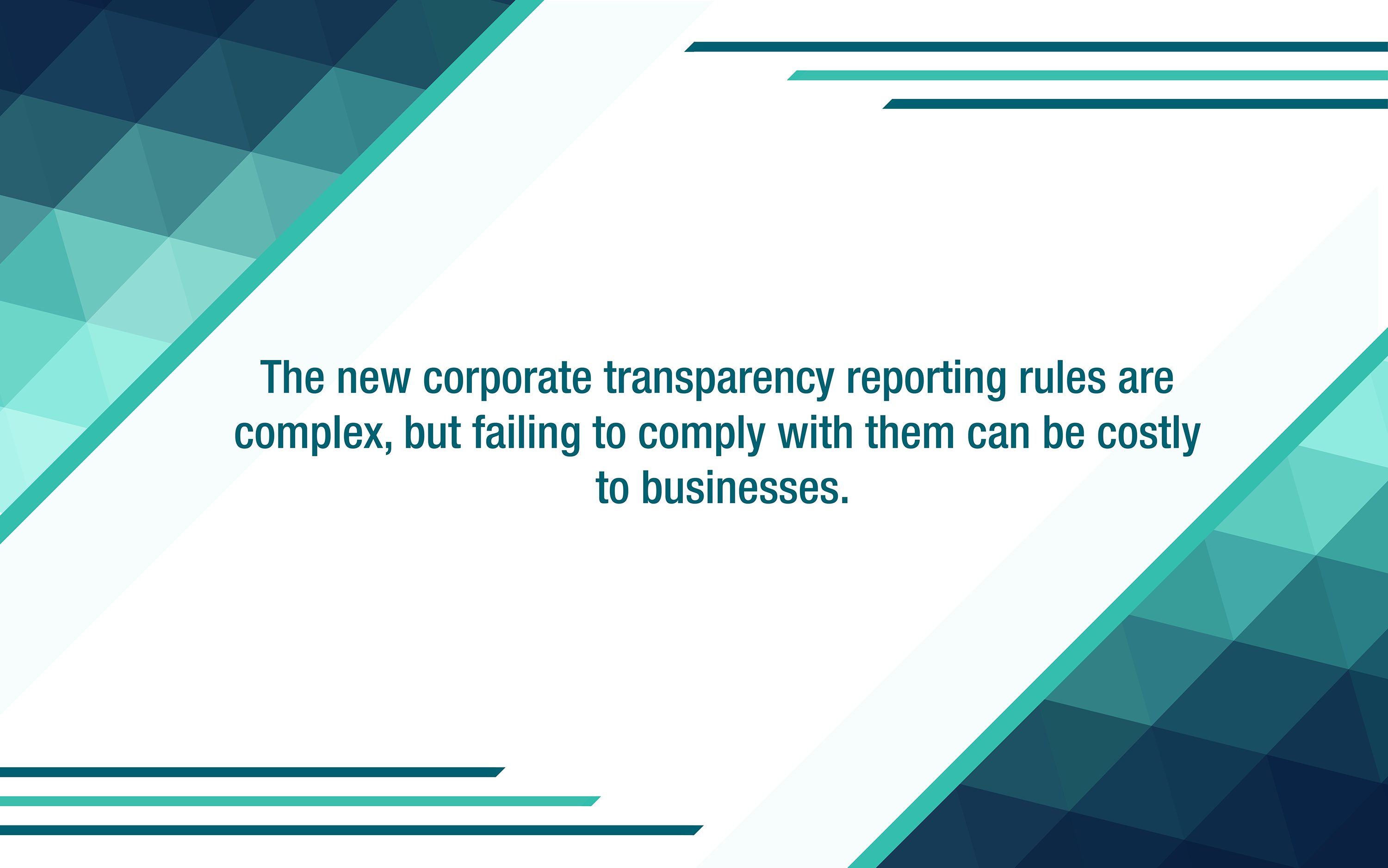 Businesses: Do you have to comply with the new corporate transparency reporting rules?