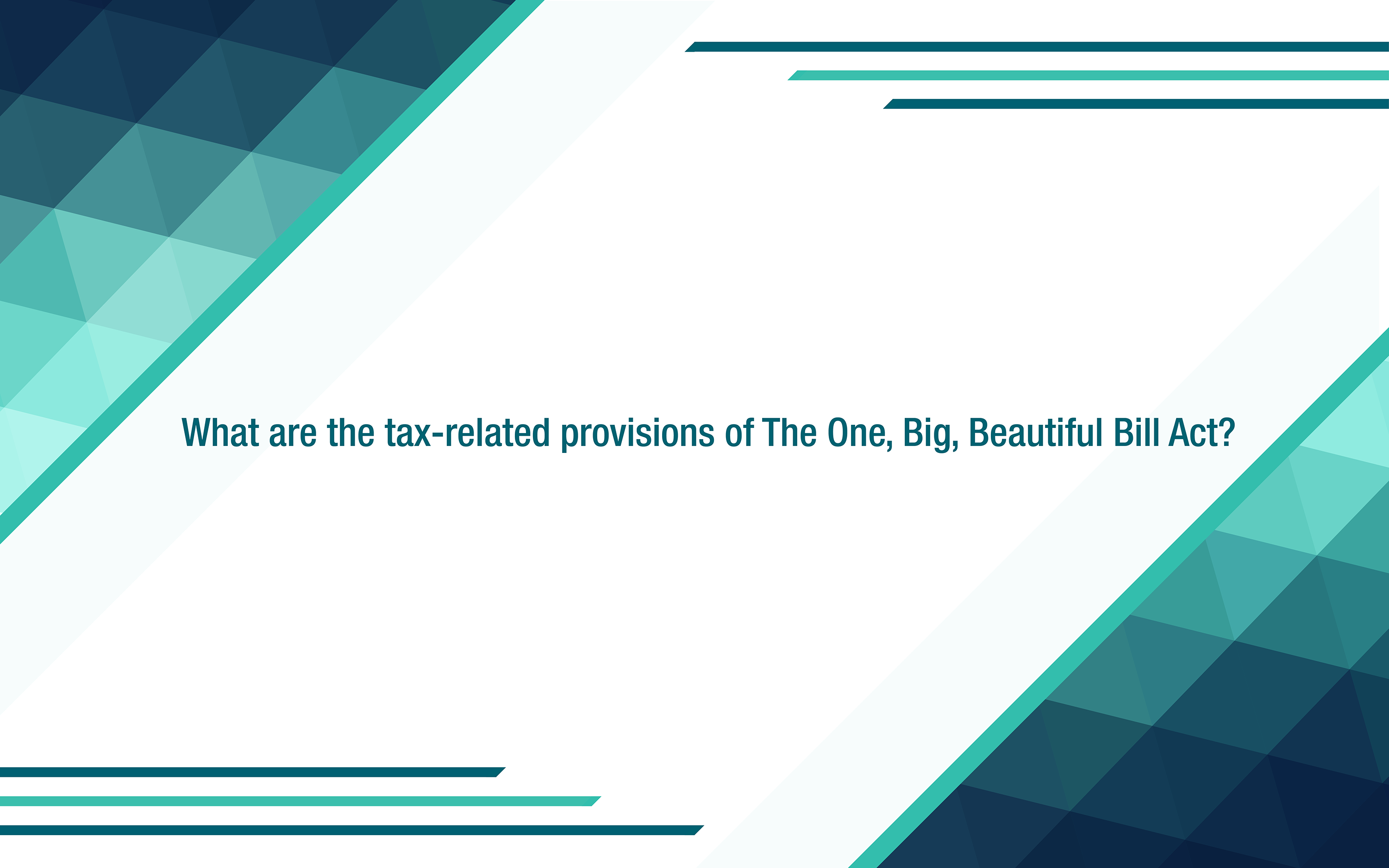 The House passes The One, Big, Beautiful Bill Act: An overview of its tax provisions
