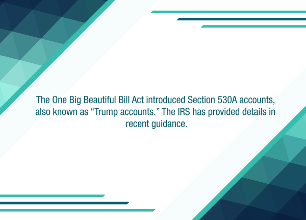 IRS issues guidance on Trump accounts