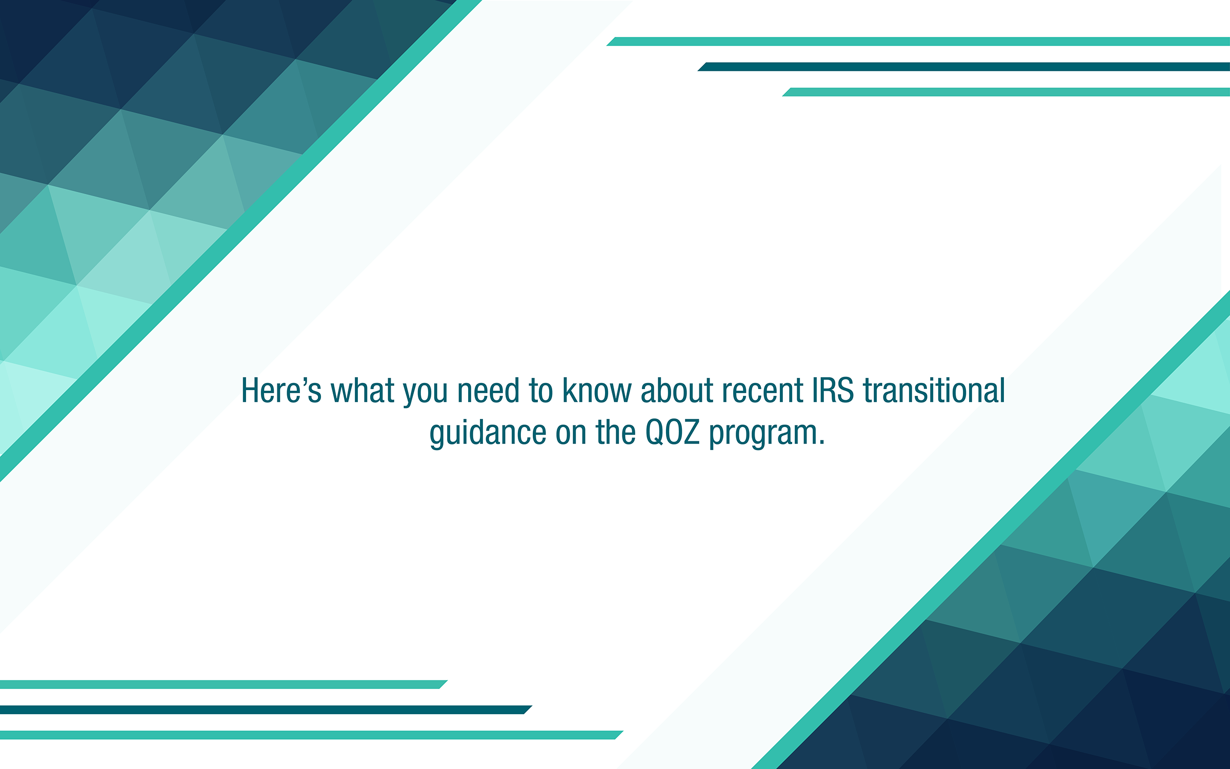 IRS issues guidance on QOZ program changes