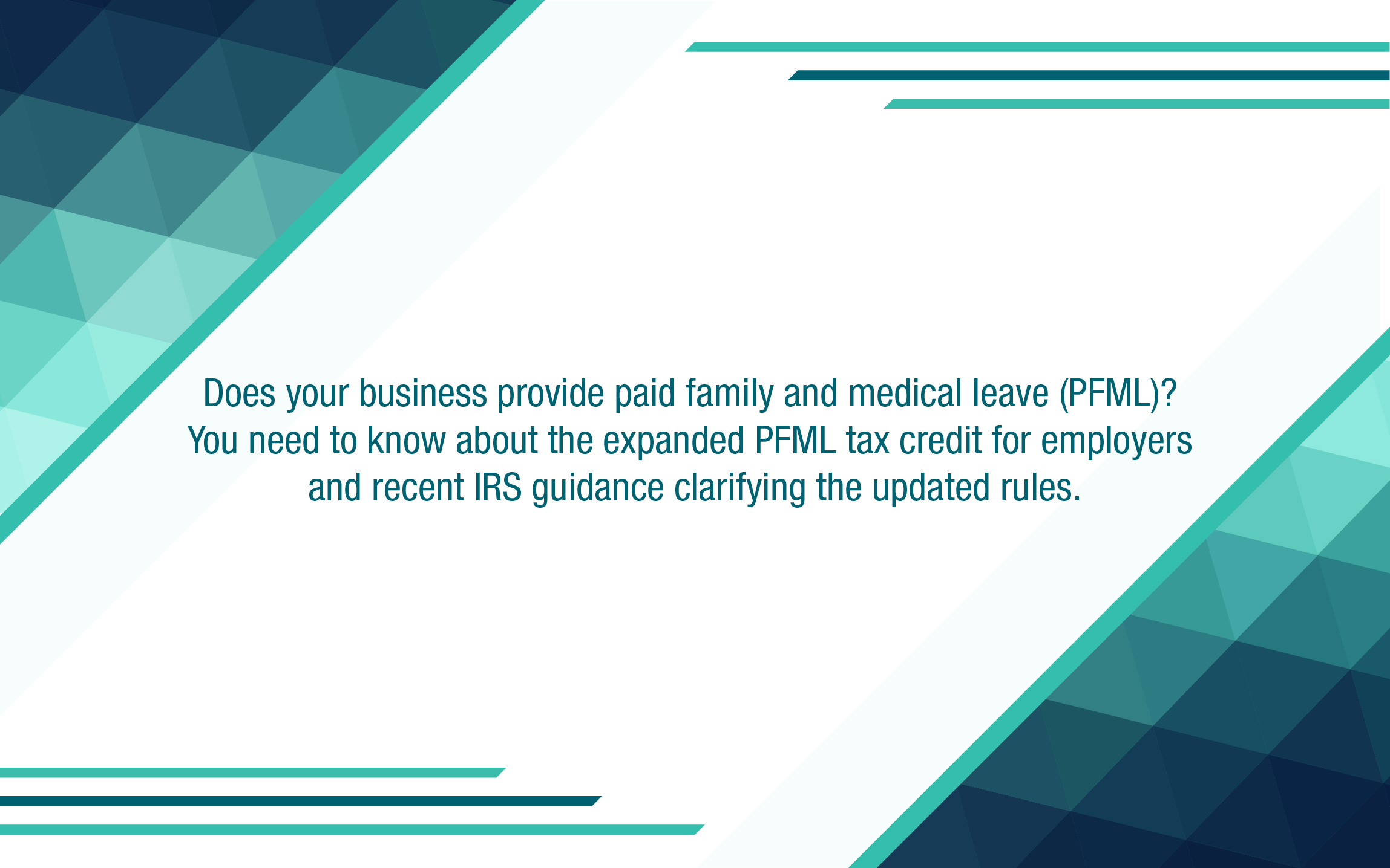 IRS releases guidance on the paid family and medical leave tax credit